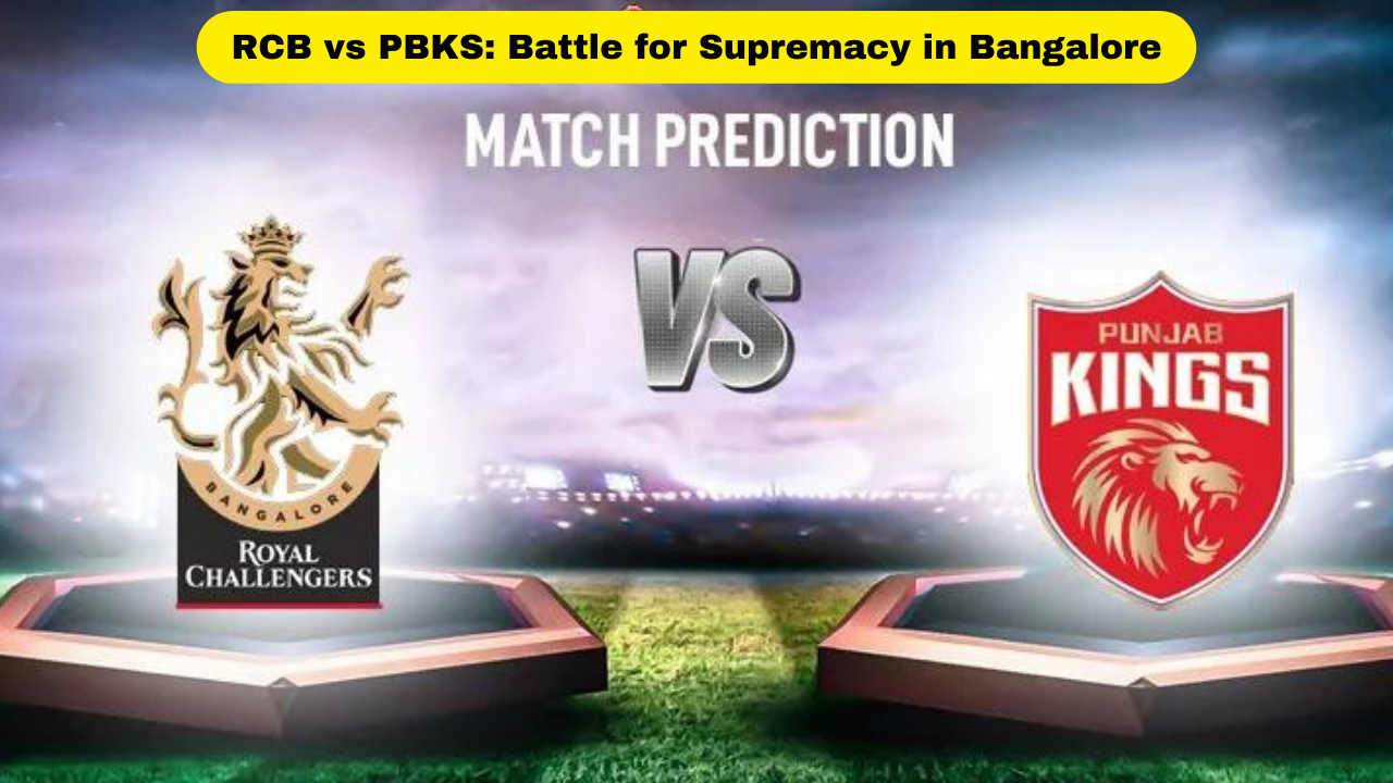 RCB vs PBKS: Battle for Supremacy in Bangalore